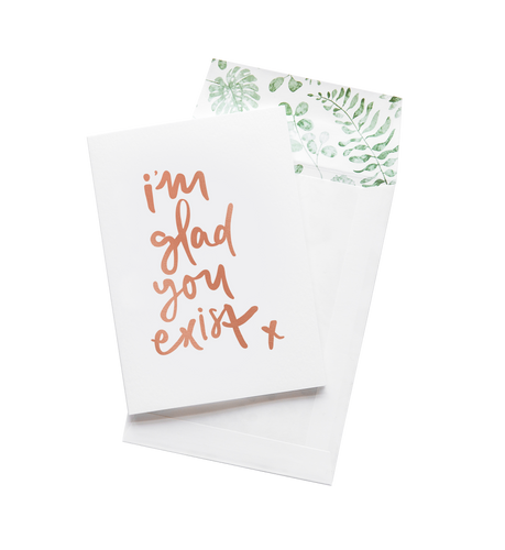 I'm Glad You Exist Greeting Card