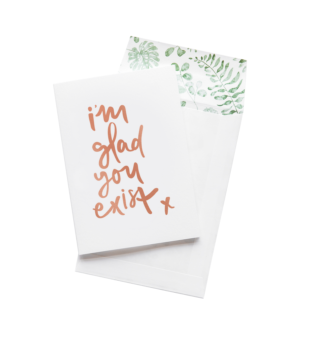 I'm Glad You Exist Greeting Card