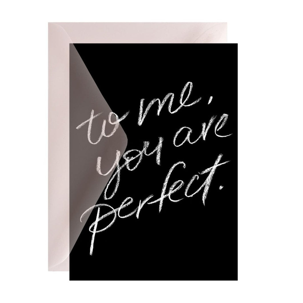To me, you are perfect ... Greeting Card
