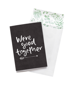 We're Good Together Greeting Card
