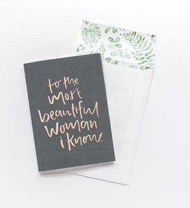 To The Most Beautiful Woman I Know Greeting Card