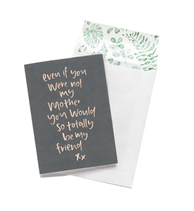 Even if you were not my Mother ... Greeting Card