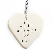Handmade ceramic heart with It will always be you