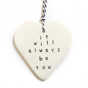 Handmade ceramic heart with It will always be you